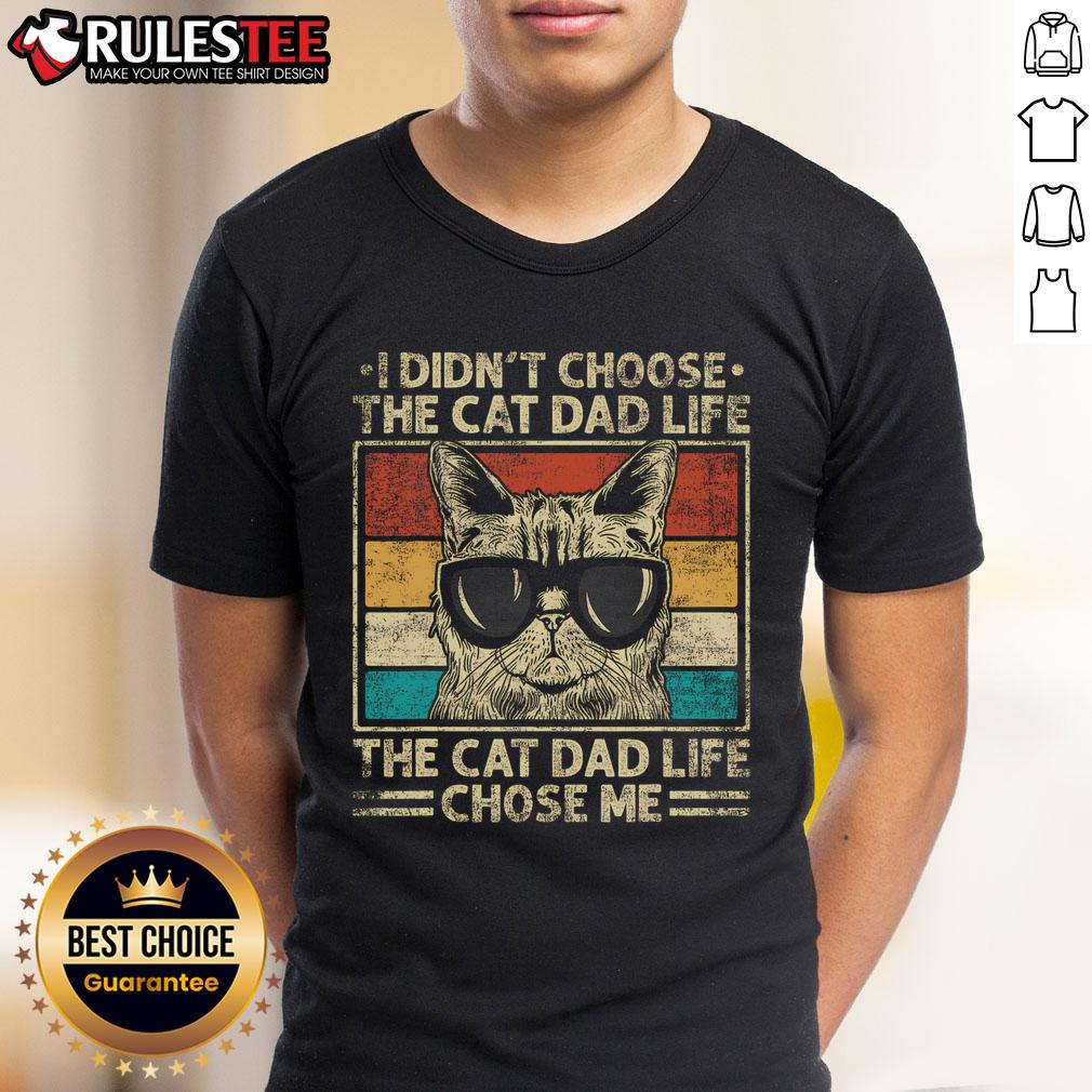 Awesome I Didn't Choose The Cat Dad Life The Cat Dad Life Chose Me Vintage T-Shirt Awesome vintage cat dad t-shirt with 'I Didn't Choose The Cat Dad Life, The Cat Dad Life Chose Me' design.