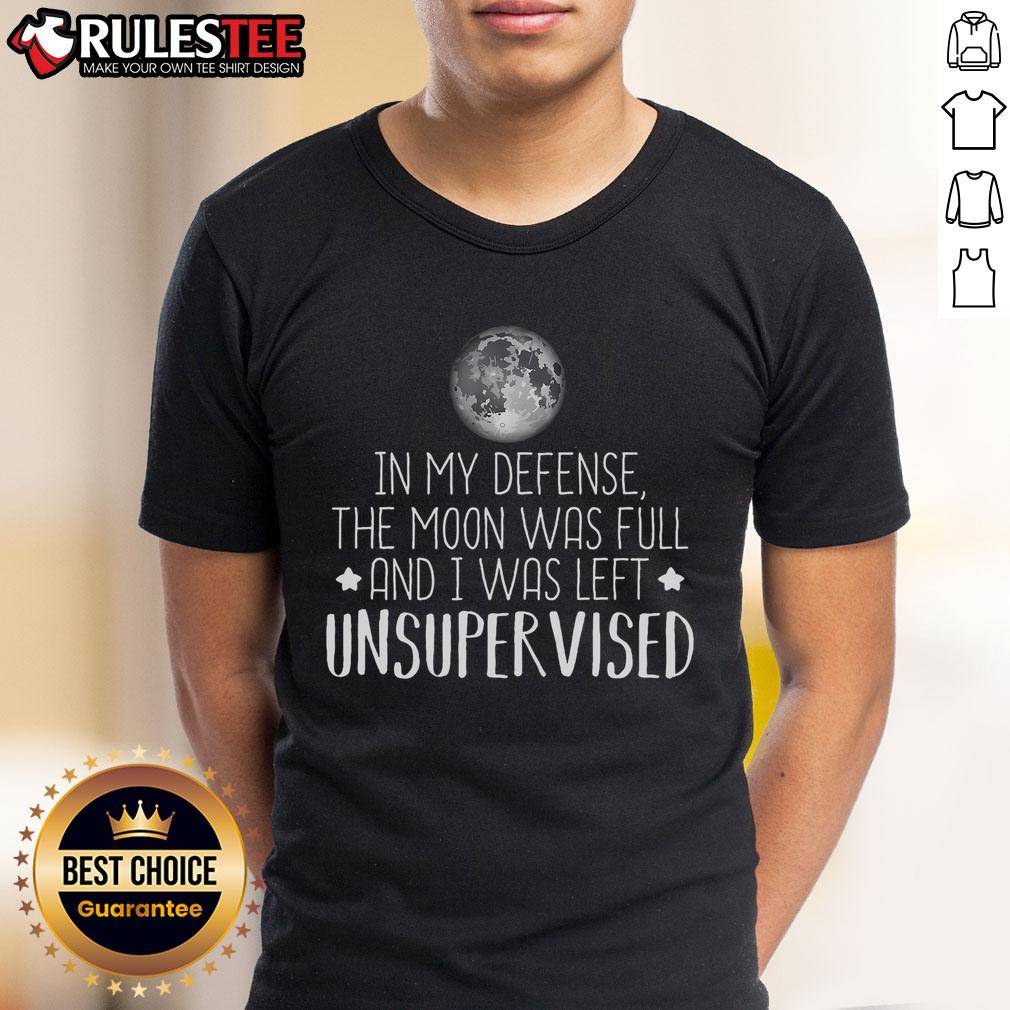 Awesome In My Defense The Moon Was Full And I Was Left Unsupervised T Shirt Awesome In My Defense The Moon Was Full And I Was Left Unsupervised T-Shirt design featuring humorous text and graphics.