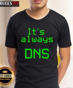 Awesome It's Always DNS T-Shirt design featuring bold graphics and vibrant colors, perfect for tech enthusiasts and DNS lovers.