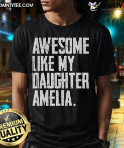 Awesome Like My Daughter Amelia T-Shirt featuring bold text design in vibrant colors for proud parents and gift ideas.