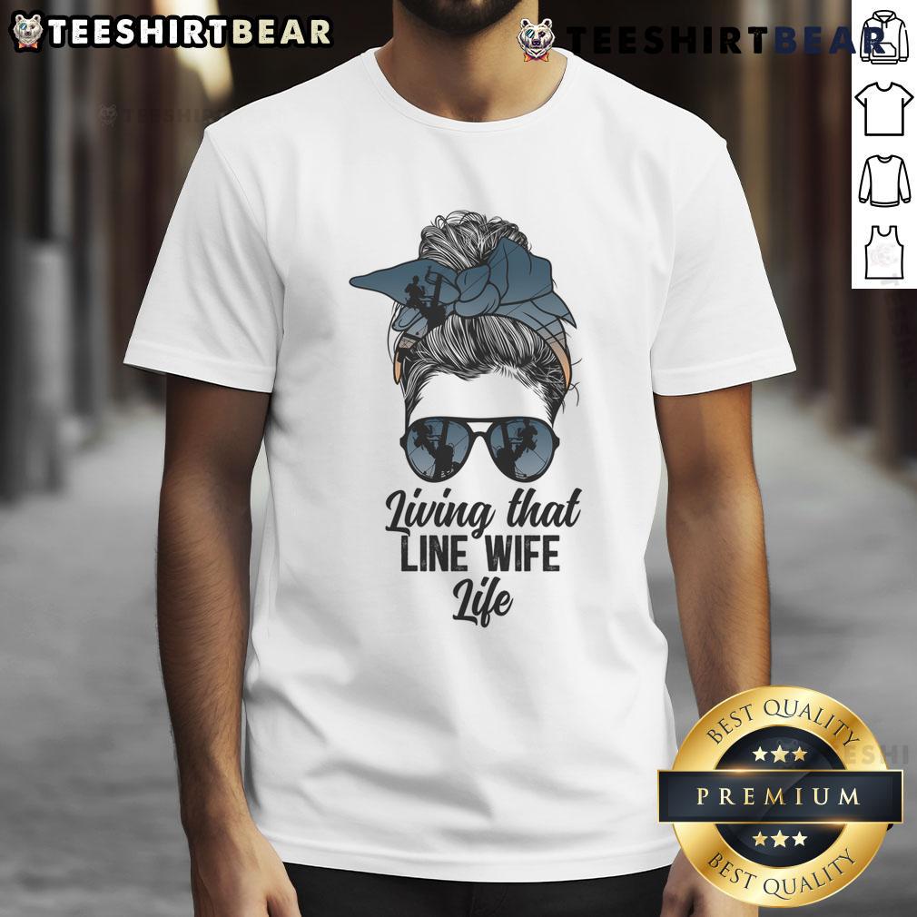 Awesome Living That Line Wife Life Line Wife Of A Line T Shirt Awesome Living That Line Wife Life T-Shirt showcasing a fun design for proud line wives and their lifestyle.