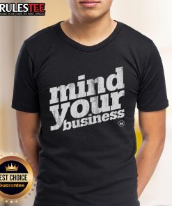 Awesome Mind Your Business T-Shirt featuring bold text design, perfect for casual wear and expressing personal style.