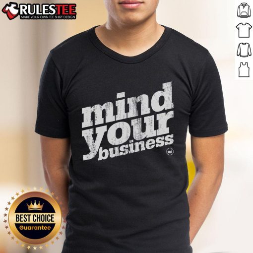 Awesome Mind Your Business T-Shirt featuring bold text design, perfect for casual wear and expressing personal style.