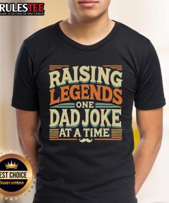 Awesome Raising Legends One Dad Joke At A Time T-Shirt featuring humorous text and a fun design for dads.