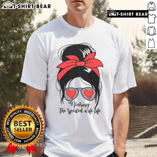 Awesome S Rocking Spoiled Wife Life T-Shirt featuring a trendy messy bun design for fashionable spoiled wives.