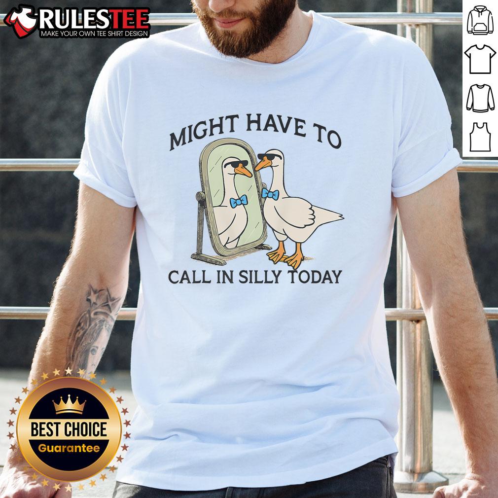 Awesome Silly Goose Might Have To Call In Silly Today T Shirt Awesome Silly Goose Might Have To Call In Silly Today T-Shirt featuring a playful goose graphic and vibrant colors.