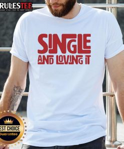 Awesome Single And Loving It T-Shirt design featuring bold typography and a trendy style for single individuals.