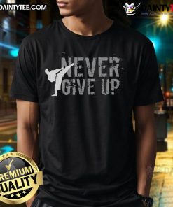 Alt Text: Awesome Taekwondo Karate Inspiration Never Give Up T-Shirt design featuring motivational text and martial arts graphics.