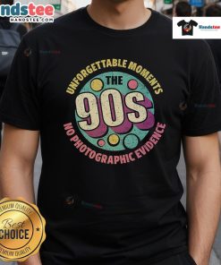 Awesome The 90S Unforgettable Moments No Photographic Evidence Retro T-Shirt featuring vibrant colors and nostalgic design.