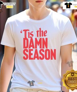Alt Text: Awesome 'Tis The Damn Season T-Shirt featuring festive design, perfect for holiday celebrations and stylish winter wear.