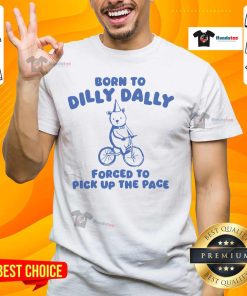 Alt Text: Cute bicycle bear t-shirt featuring 'Born To Dilly Dally, Forced To Pick Up The Pace' design for fun casual wear.
