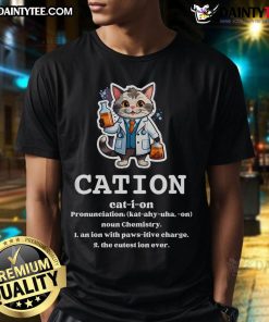 Alt Text: Cute Cation Science Cat T-Shirt for Chemistry Teachers featuring pawsitive elements and playful design.