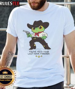 Cute Frog You've Yee'd Your Last Haw Pardner T-Shirt featuring a playful frog design, perfect for casual wear.