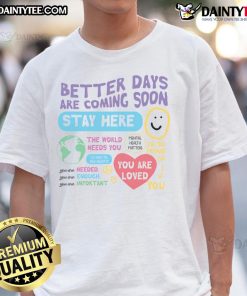 Alt Text: Cute Happiness Project t-shirt featuring 'Better Days Are Coming Soon' slogan for a positive and uplifting vibe.