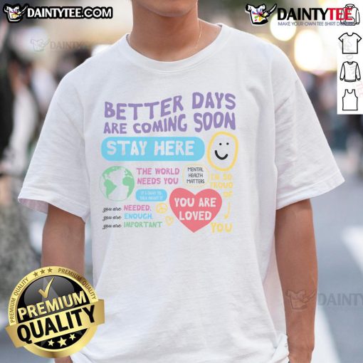 Alt Text: Cute Happiness Project t-shirt featuring 'Better Days Are Coming Soon' slogan for a positive and uplifting vibe.