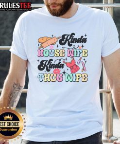 Alt Text: Cute Kinda House Wife Kinda Thug Wife T-Shirt featuring playful typography on a stylish graphic tee.