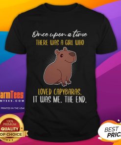 Cute Once Upon A Time There Was A Girl Who Loved Capybaras T-Shirt featuring a whimsical design and colorful graphics.