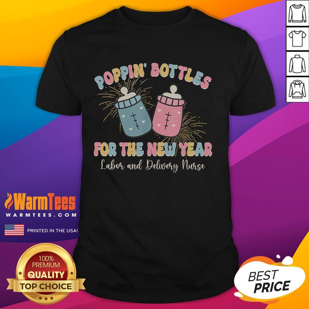 Cute Poppin Bottles For The New Year Labor And Delivery Nurse T Shirt Alt Text: Cute Poppin Bottles New Year T-Shirt for Labor and Delivery Nurses, featuring festive graphics and vibrant colors.