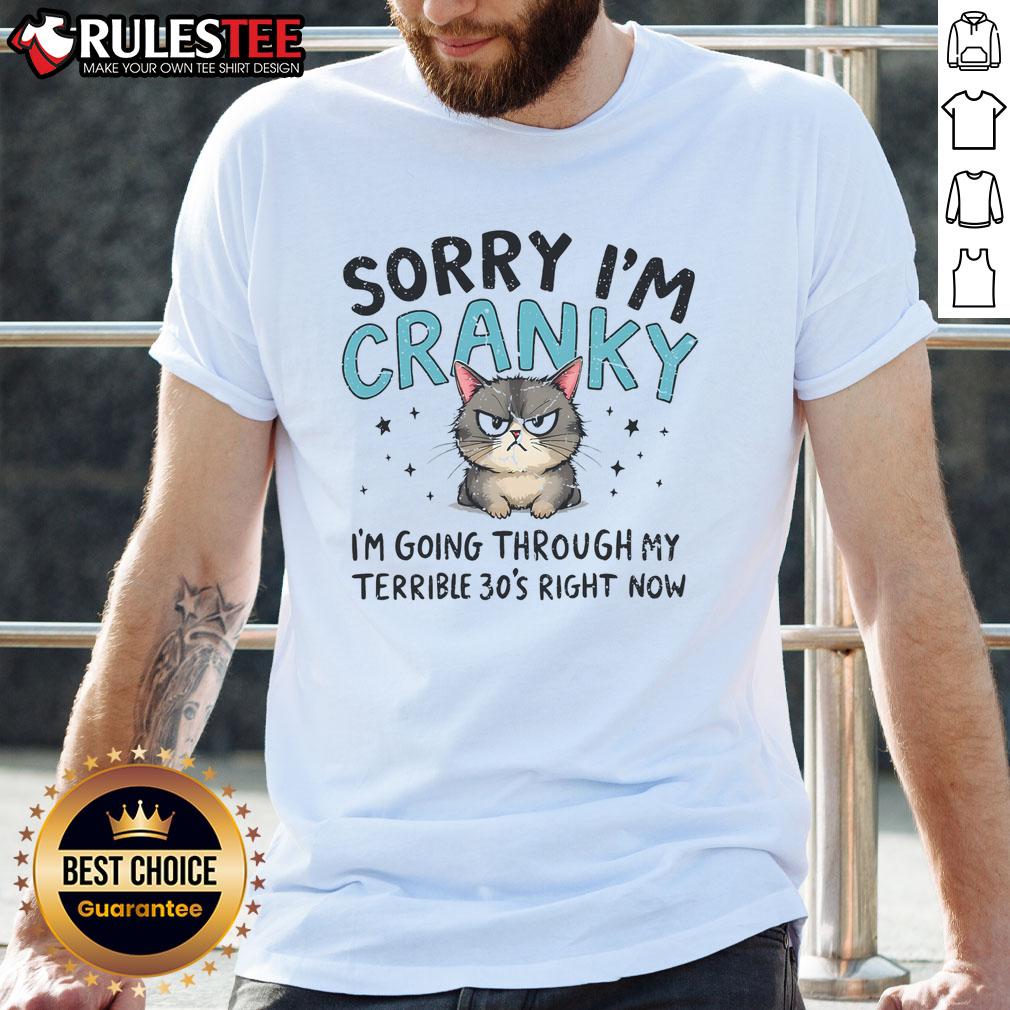 Cute Sorry I'M Cranky I'M Going Through My Terrible 30S Cat T Shirt Cute 'Sorry Im Cranky Im Going Through My Terrible 30s' cat t-shirt design featuring an adorable feline illustration.