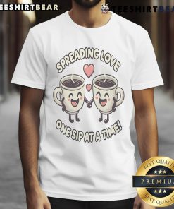 Alt Text: Cute Spreading Love One Sip At A Time Coffee Puns T-Shirt featuring playful coffee-themed graphics and text.