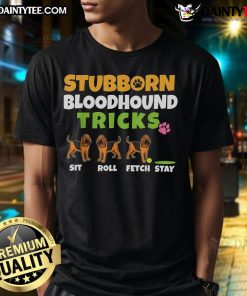 Alt Text: Cute Stubborn Bloodhound Tricks Dog Lover T-Shirt featuring a playful bloodhound illustration and fun typography.
