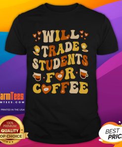 Cute 'Will Trade My Students For Coffee' Teacher Valentines Day T-Shirt design featuring playful typography and hearts.