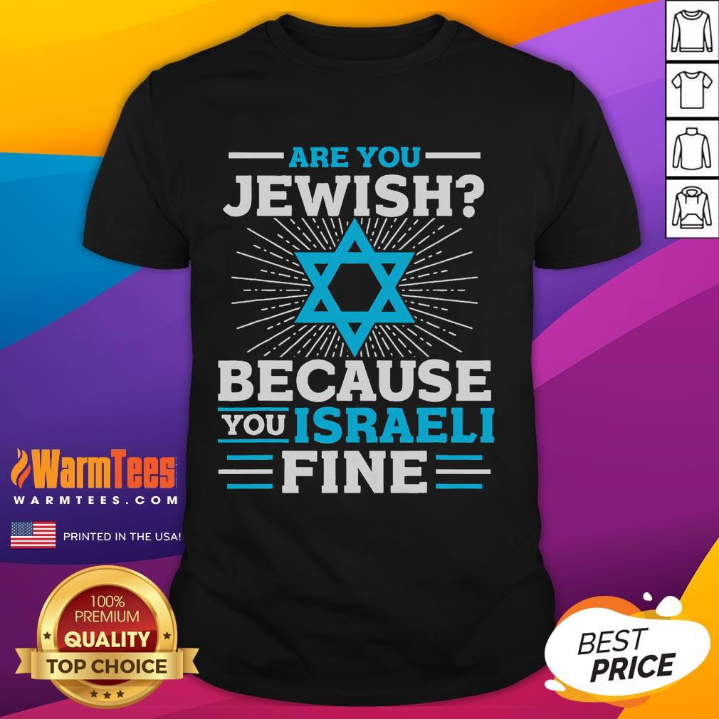Funny Are You Jewish Because You Israeli Fine Jewish T Shirt Funny 'Are You Jewish Because You Israeli' T-Shirt featuring humorous text design for proud Jewish and Israeli culture.
