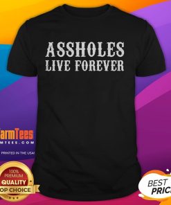 Funny Assholes Live Forever T-Shirt featuring bold text on a casual tee, perfect for humor lovers and unique fashion.