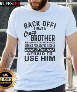 Funny Back Off I Have A Crazy Brother T-Shirt featuring humorous text design, perfect for siblings with a sense of humor.