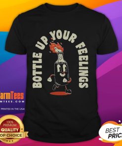Funny Bottle Up Your Feelings T-Shirt featuring a humorous design perfect for casual wear and expressing emotions.