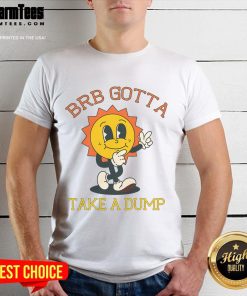 Funny 'BRB Gotta Take A Dump' poop toilet t-shirt design featuring a humorous graphic and playful text.