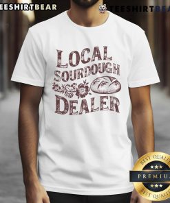Funny Bread Baker T-Shirt featuring Support Your Local Sourdough Dealer slogan, perfect for sourdough enthusiasts.