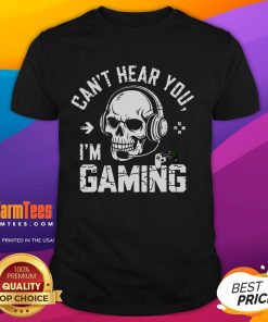 Funny 'Can't Hear You I'm Gaming' skull graphic on a gamer headset t-shirt, perfect for gaming enthusiasts.