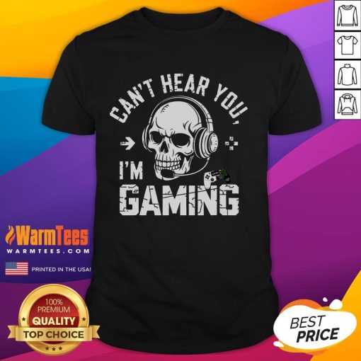Funny 'Can't Hear You I'm Gaming' skull graphic on a gamer headset t-shirt, perfect for gaming enthusiasts.