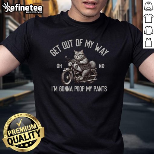 Funny cat on a motorcycle with the caption Get Out Of My Way I'M Gonna Poop My Pants on a vibrant T-shirt design.