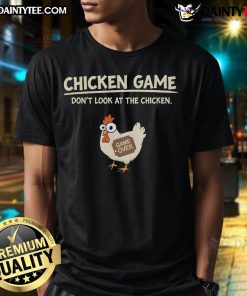 Funny Chicken Game Don't Look At The Chicken T-Shirt featuring a playful chicken graphic and humorous text design.