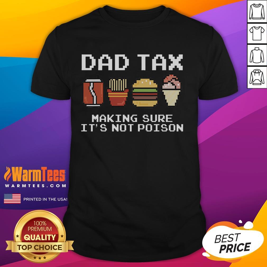 Funny Dad Joke Dad Tax Making Sure Its Not Poison Fathers Day Pixel 8bit T-Shirt Funny Dad Joke T-Shirt featuring 'Dad Tax' design, perfect for Father's Day, designed in playful 8-bit style.