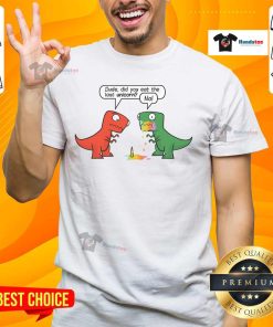 Funny Dinosaur Dude T-Shirt featuring a playful design asking, Did You Eat The Last Unicorn? Perfect for dino lovers!