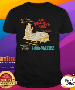 Alt Text: Funny Don't Take Chance, Call The Pull-Out King T-Shirt featuring humorous text design for playful gift ideas.