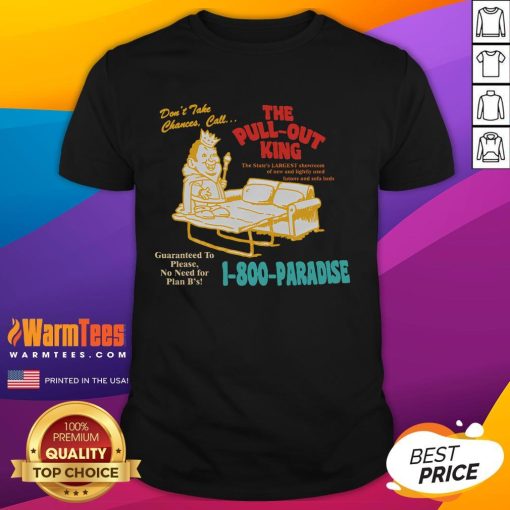 Alt Text: Funny Don't Take Chance, Call The Pull-Out King T-Shirt featuring humorous text design for playful gift ideas.