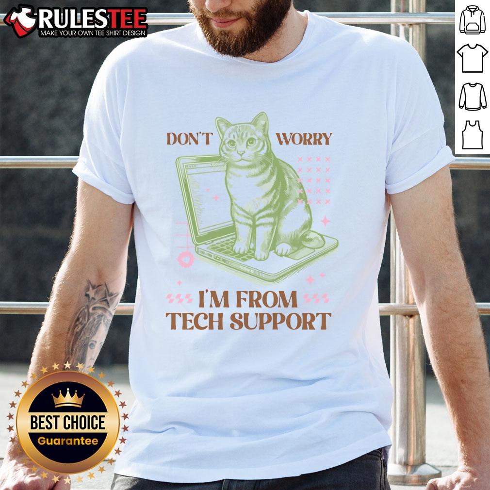Funny Don'T Worry I'M From Tech Support Cat Vintage T Shirt Funny 'Don't Worry I'm From Tech Support' Cat Vintage T-Shirt featuring a playful feline graphic, perfect for tech lovers.