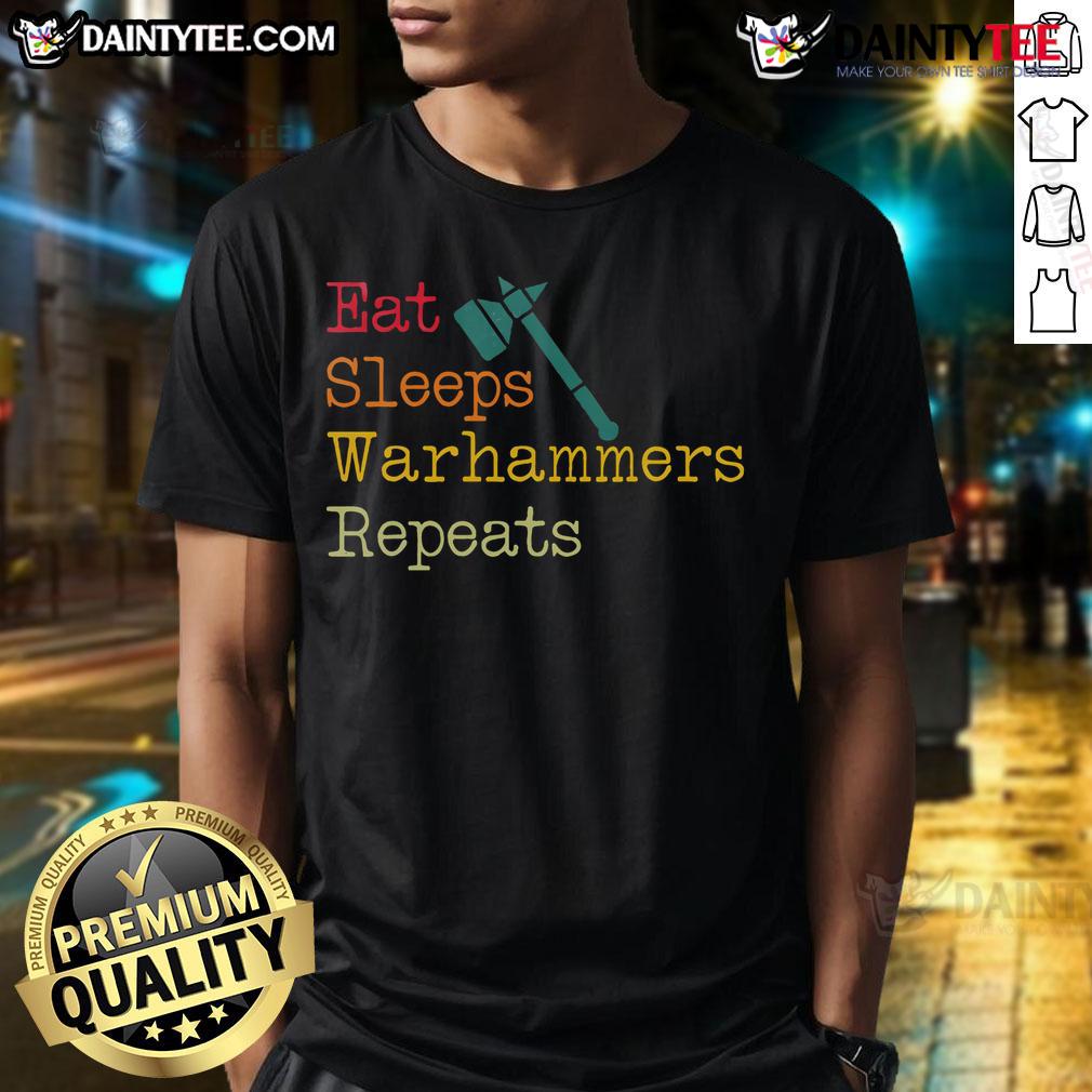 Funny Eat Sleeps Warhammers Repeats Gamer T Shirt Funny Eat Sleep Warhammers Repeat Gamer T-Shirt featuring humorous gaming graphics and bold text design.