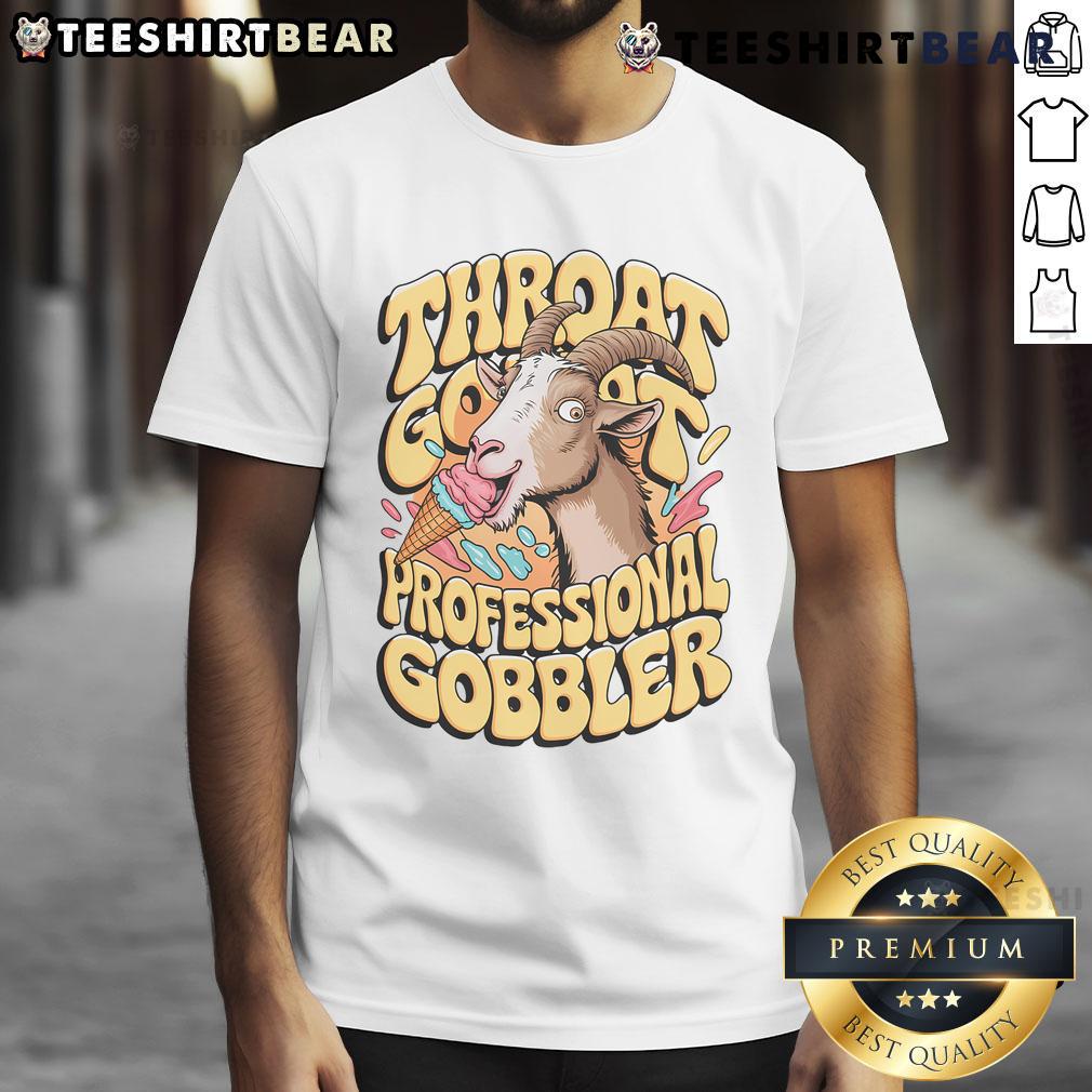 Funny Embarrassing Throat Goat Professional Gobbler Inappropriate T Shirt Funny embarrassing throat goat professional gobbler t-shirt design featuring humorous graphics and bold text.