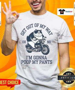 Funny fat cat graphic on a T-shirt with the phrase Get Out Of My Way Gonna Poop My Pants for humor lovers.