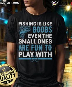Funny Fishing is Like Boobs T-Shirt featuring humorous graphics, perfect for fishing enthusiasts and a playful gift.