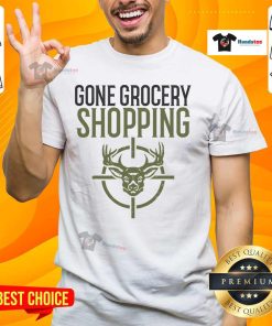 Funny Gone Grocery Shopping Hunters Deer Hunting T-Shirt featuring a humorous design for hunting enthusiasts.