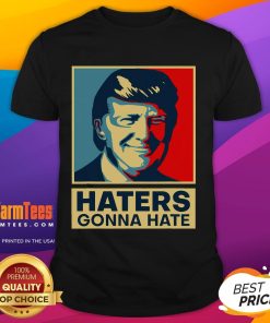 Funny Haters Gonna Hate T-Shirt featuring President Donald Trump, perfect for expressing political humor and style.