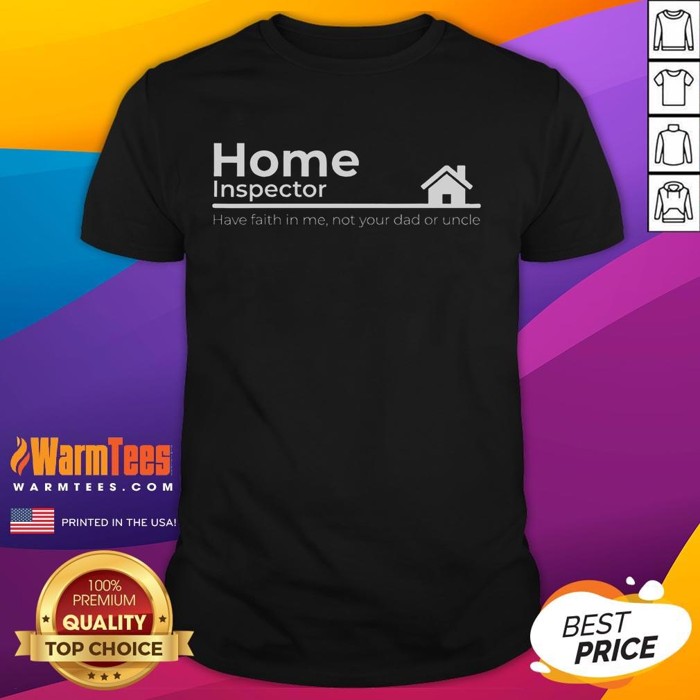 Funny Home Inspector Quote T Shirt Funny Home Inspector Quote T-Shirt featuring humorous text and a playful design for home inspection enthusiasts.