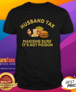 Alt Text: Funny Husband Tax T-Shirt for Father's Day featuring humorous graphics about ensuring food safety. Perfect gift idea!
