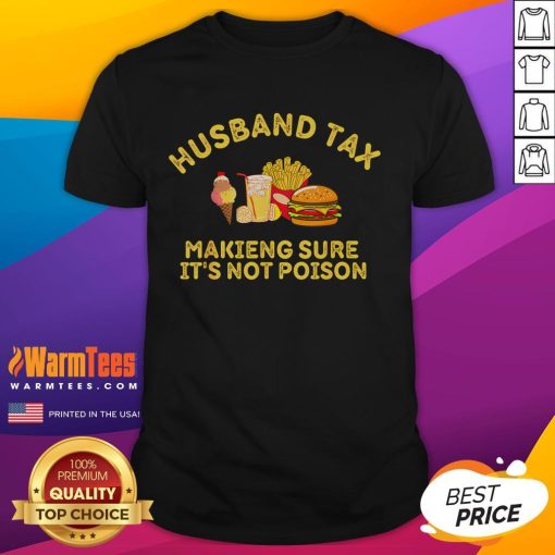 Alt Text: Funny Husband Tax T-Shirt for Father's Day featuring humorous graphics about ensuring food safety. Perfect gift idea!